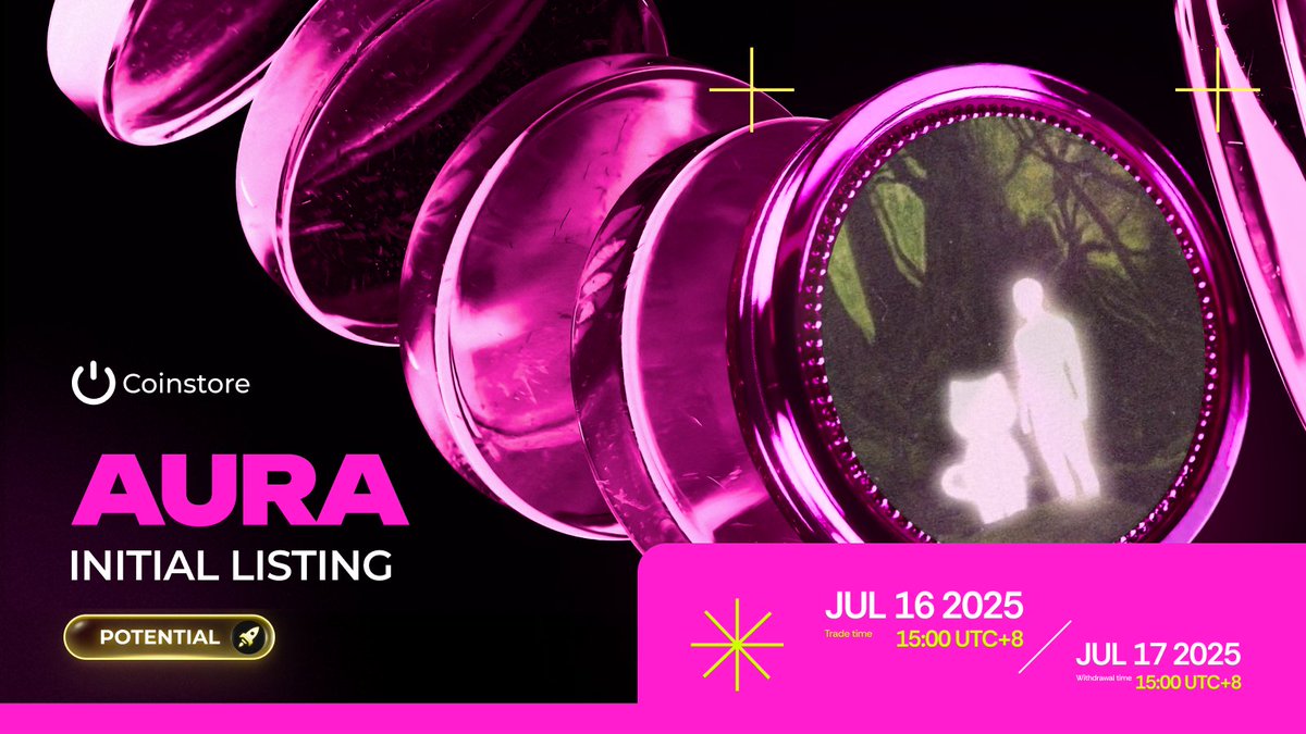 🔥INITIAL LISTING ON COINSTORE🔥

👏Welcome: <a href="/auracoinsolana/">aura</a> $AURA👏

⏰Trade time: 2025/07/16 15:00 (UTC+8)
🔔Withdraw time: 2025/07/17 15:00 (UTC+8)

👇Watch this space for more👇
🌎Official Website: auramaxxing.xyz
👩‍👦Official Telegram: t.me/auracoinsol