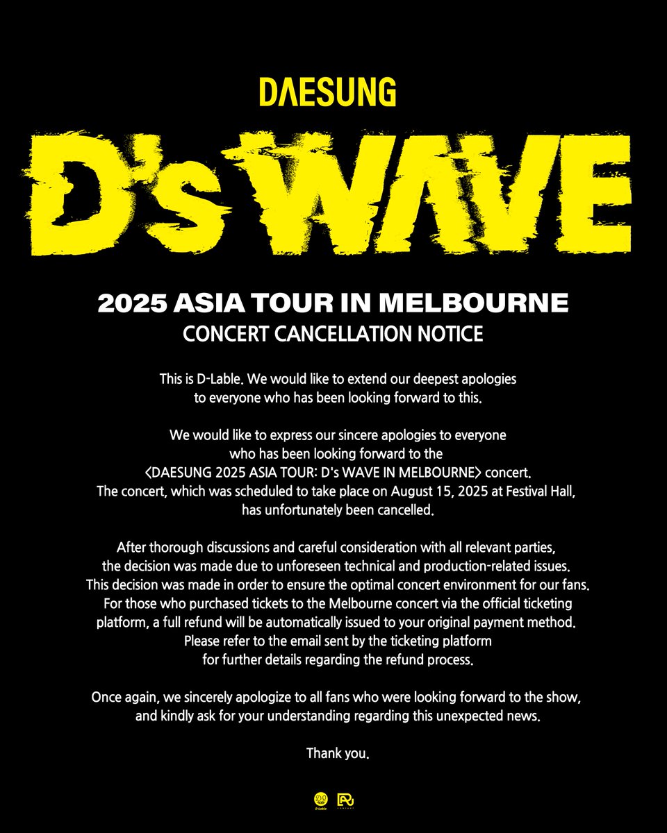 &lt;DAESUNG 2025 ASIA TOUR: D's WAVE IN MELBOURNE&gt; 공연 취소 안내

안녕하세요, 디레이블입니다.

&lt;DAESUNG 2025 ASIA TOUR: D's WAVE IN MELBOURNE&gt; 콘서트를 기다려주신 모든 팬 여러분께 깊은 사과의 말씀을 드립니다.

예기치 못한 기술 및 제작 관련 사유로 인해 2025년 8월 15일 Festival