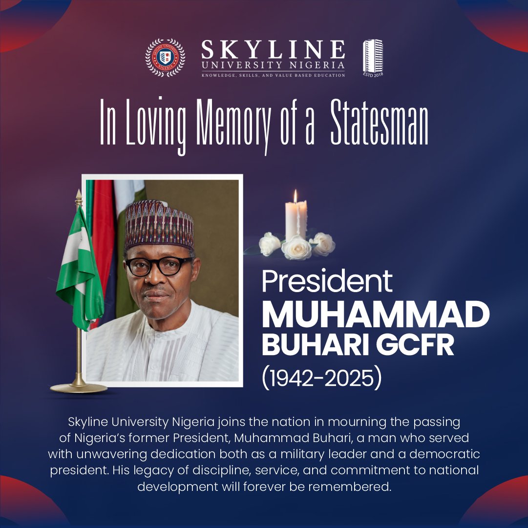 Skyline University Nigeria pays tribute to a man who wore many hats: soldier, statesman, reformer, and patriot.

May his gentle soul rest in perfect peace and May Allah give the family the strength to bear this great loss.