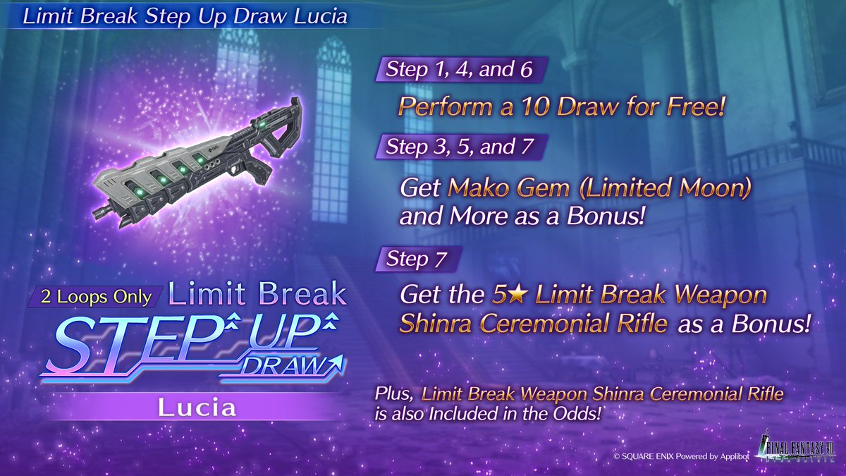 FFVII_EC_EN's tweet image. 2 Loops Only! Limit Break Step Up Draw Lucia On Now
The Limit Break weapon Shinra Ceremonial Rifle is included in the Odds of this Draw!
In Step 7, get the Limit Break weapon Shinra Ceremonial Rifle as a bonus!
#FF7EC