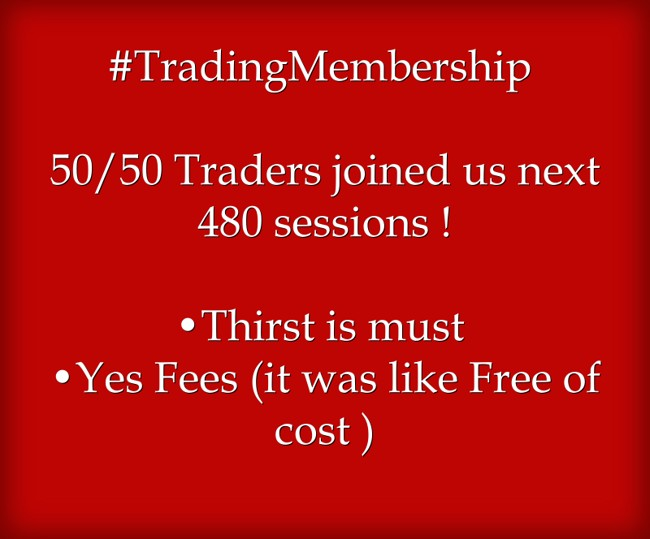 From 10:30 AM till 11:50 AM

•50 TRADERS Joined us for 480 sessions !!
•We asked Rs 100 /day ------u know Traders over phone saying very painful to pay !

♦Now Rs 500 /day starts again for 240 sessions 
•Those with FAKE EGO will never join !
•All Money gone for CHARITY !