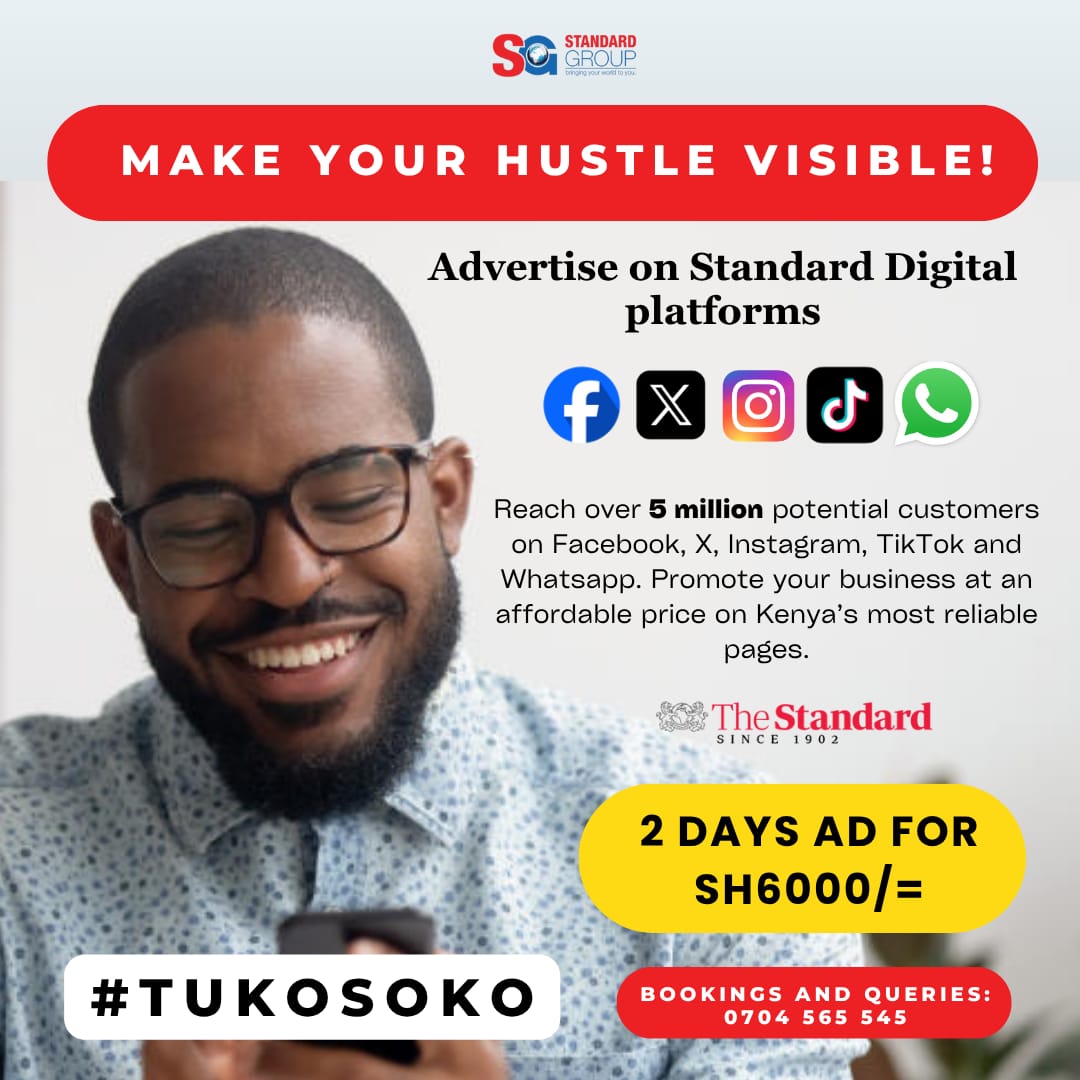 Small biz, BIG results!
Get your ad in front of 5 MILLION+ people for just KSh 6,000! 
2 days. Maximum impact.
Advertise with Standard Digital and get your shortcut to success!
Call 0704 565 545 now.

#TukoSoko