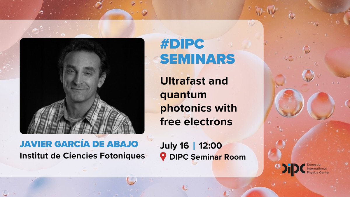 DIPCehu's tweet image. Today #DIPCseminars 👇
📌 Ultrafast and quantum photonics with free electrons
👨🔬 Javier García de Abajo, Institut de Ciencies Fotoniques @ICFOnians
🗓️ July 16, 12:00
🏫 DIPC Josebe Olarra Seminar Room
