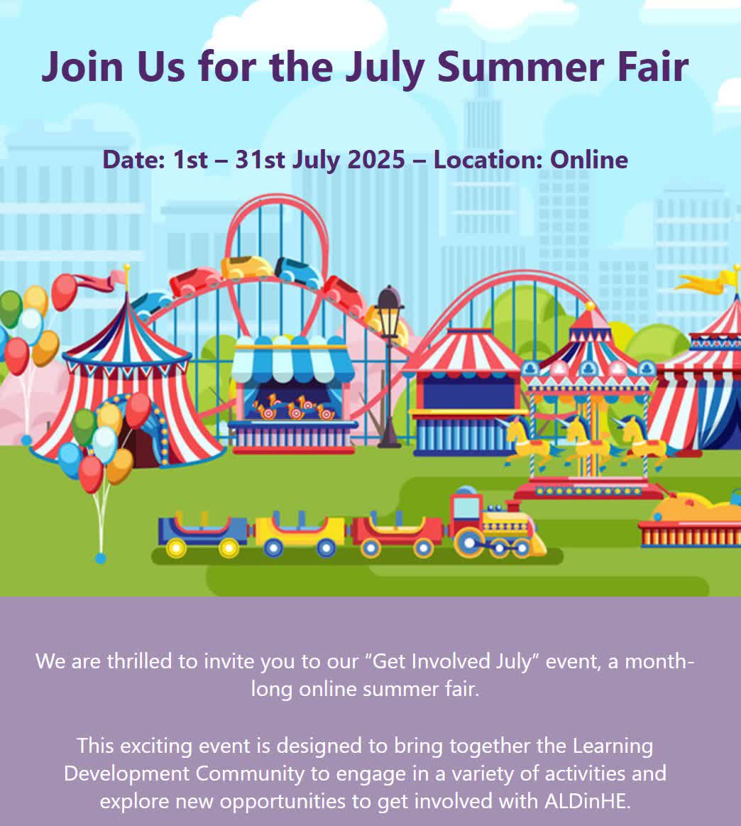 ROLL UP ROLL UP! All the Fun of the Fair this July! Join our "Get Involved" event, a month-long online summer fair, to bring together the #LoveLD Community to engage in a variety of events,training &amp; lots more! Plan your July now &amp; book on events at: aldinhe.ac.uk/summer-fair