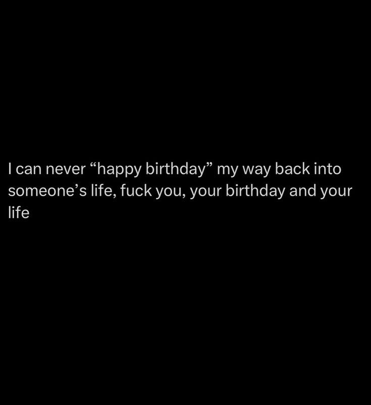 Fuck ur birthday 😂