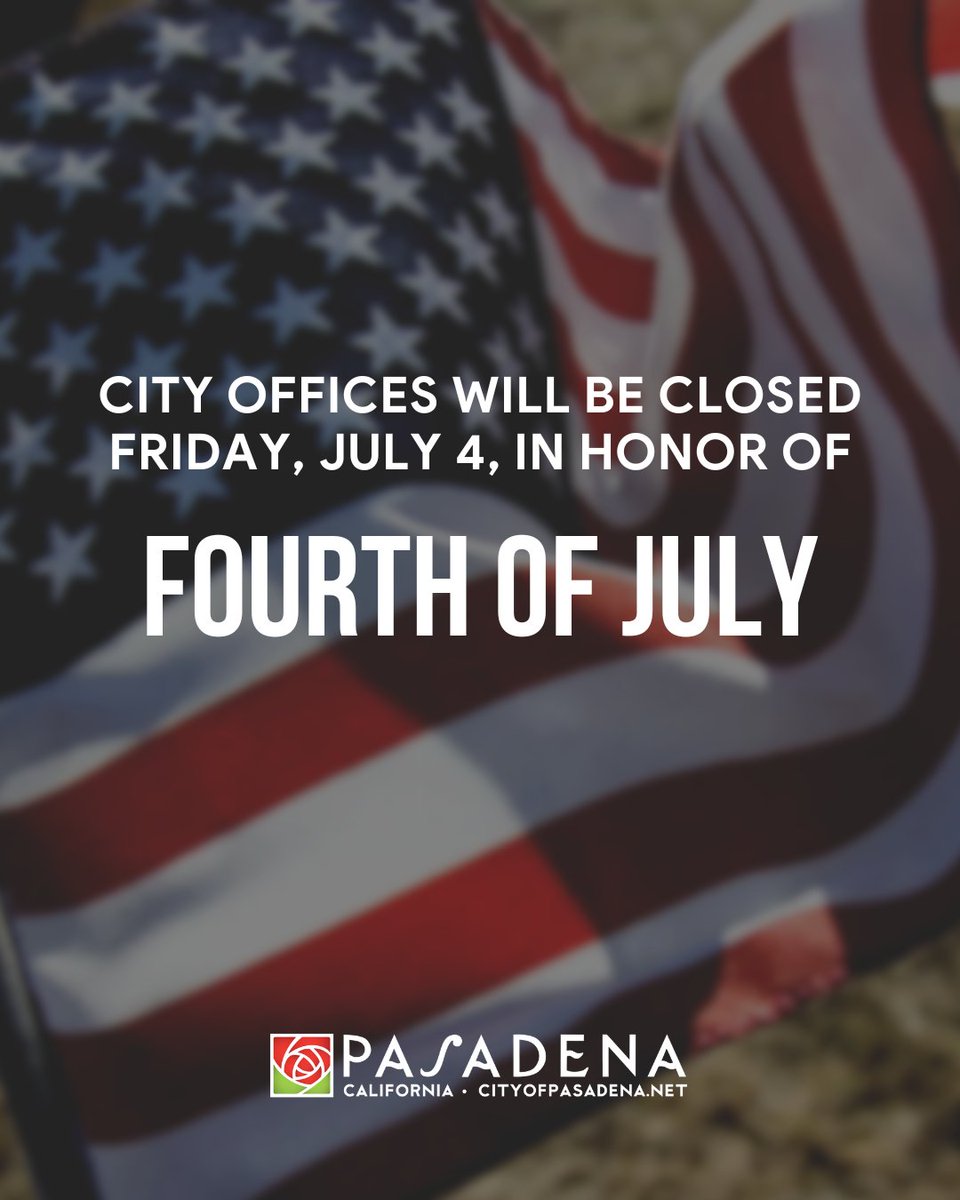 Pasadena residents and businesses are reminded that City Hall and many City services and administrative offices will be closed on Friday, July 4, in observance of the Fourth of July.

To view the full news release, please visit CityOfPasadena.net/News.