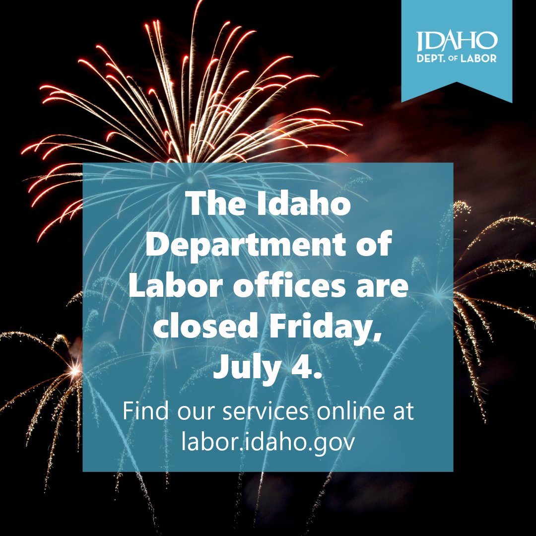 Our offices are closed today for July 4. But you can still search for jobs on IdahoWorks.gov, handle unemployment insurance benefits at labor.idaho.gov/claimantportal and learn about occupations and wages at labor.idaho.com/jobscape.