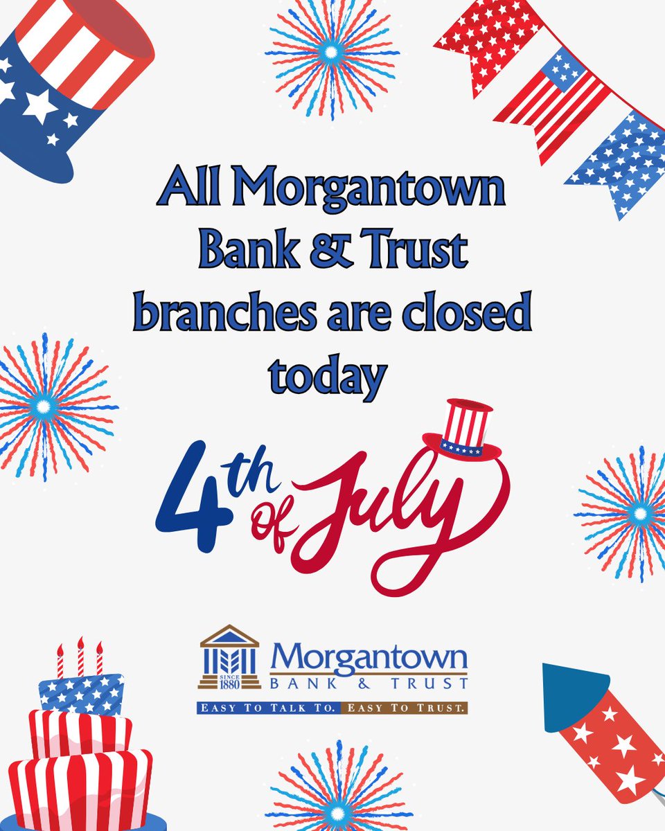 In observance of Independence Day, all Morgantown Bank &amp; Trust locations are closed today, Friday, July 4.

Our team wishes you a safe, joyful holiday as we celebrate the freedoms we enjoy as a community and nation. 🇺🇸