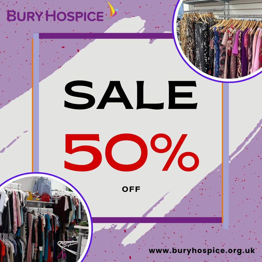 HAPPENING TODAY 

Hurry! A flash sale is now on across the Bury Hospice shops. 

Get 50% off all clothing, today, tomorrow, and Sunday (6th), while stocks last. 

(Excludes the Boutique, Bridal and The Rock shops). 

buryhospice.org.uk/shops