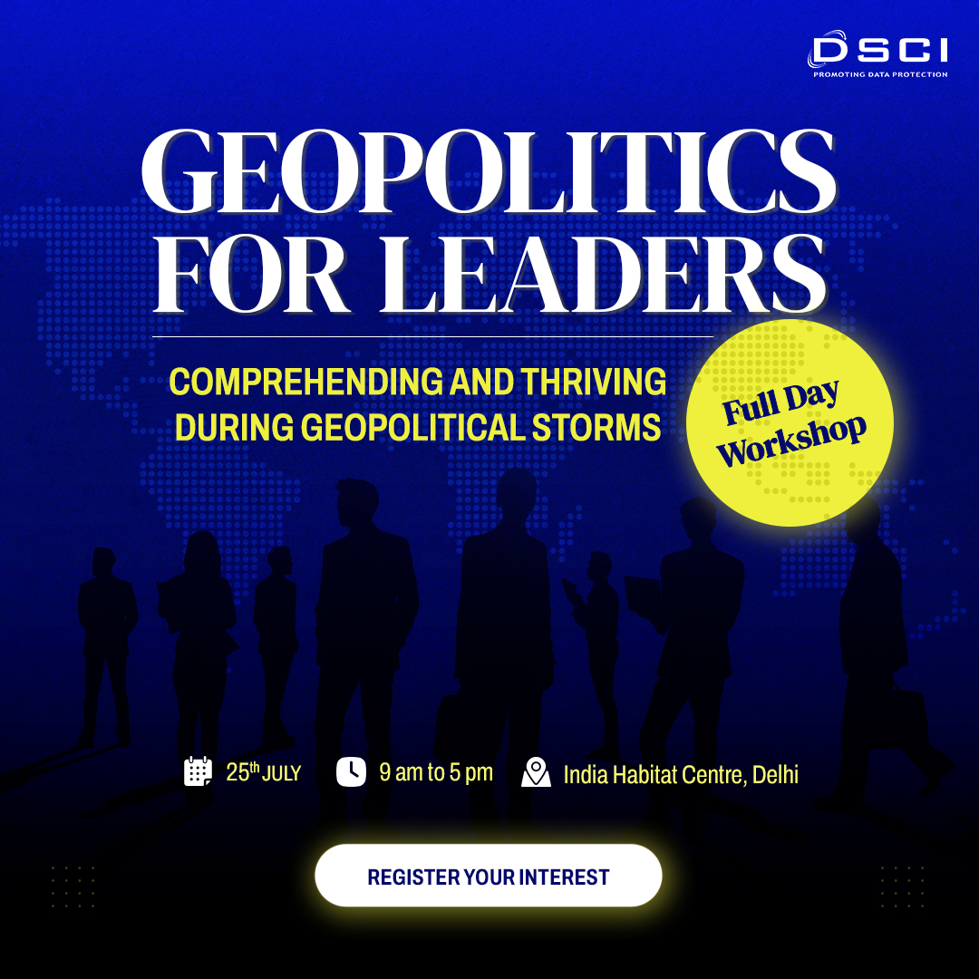 📢 #WorkshopAlert | Join us for a full-day workshop on 'Geopolitics for Leaders', as DSCI takes its first stride into the realm of hashtag#Geopolitics with a high-impact workshop, led by Vinayak Godse, CEO, DSCI, and subject matter experts. The workshop will equip leaders with