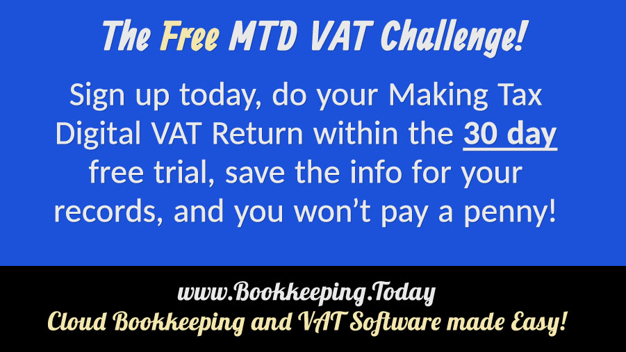 Take the MTD VAT challenge!!

Do your VAT return in 30 days and pay nothing!

Bookkeeping.Today Making Tax Digital VAT &amp; Bookkeeping software for small businesses.

#MakingTaxDigital #MTD #VAT #challenge #Accounting