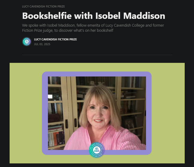 Lucy Cavendish Fiction Prize (@lcfictionprize) on Twitter photo We spoke with <a href="/isobel_maddison/">Isobel Maddison</a>, College Emeritus Fellow and former Fiction Prize judge, to discover what's on her bookshelf. ✨📚
Read the interview at: substack.com/inbox/post/163… We spoke with <a href="/isobel_maddison/">Isobel Maddison</a>, College Emeritus Fellow and former Fiction Prize judge, to discover what's on her bookshelf. ✨📚
Read the interview at: substack.com/inbox/post/163…