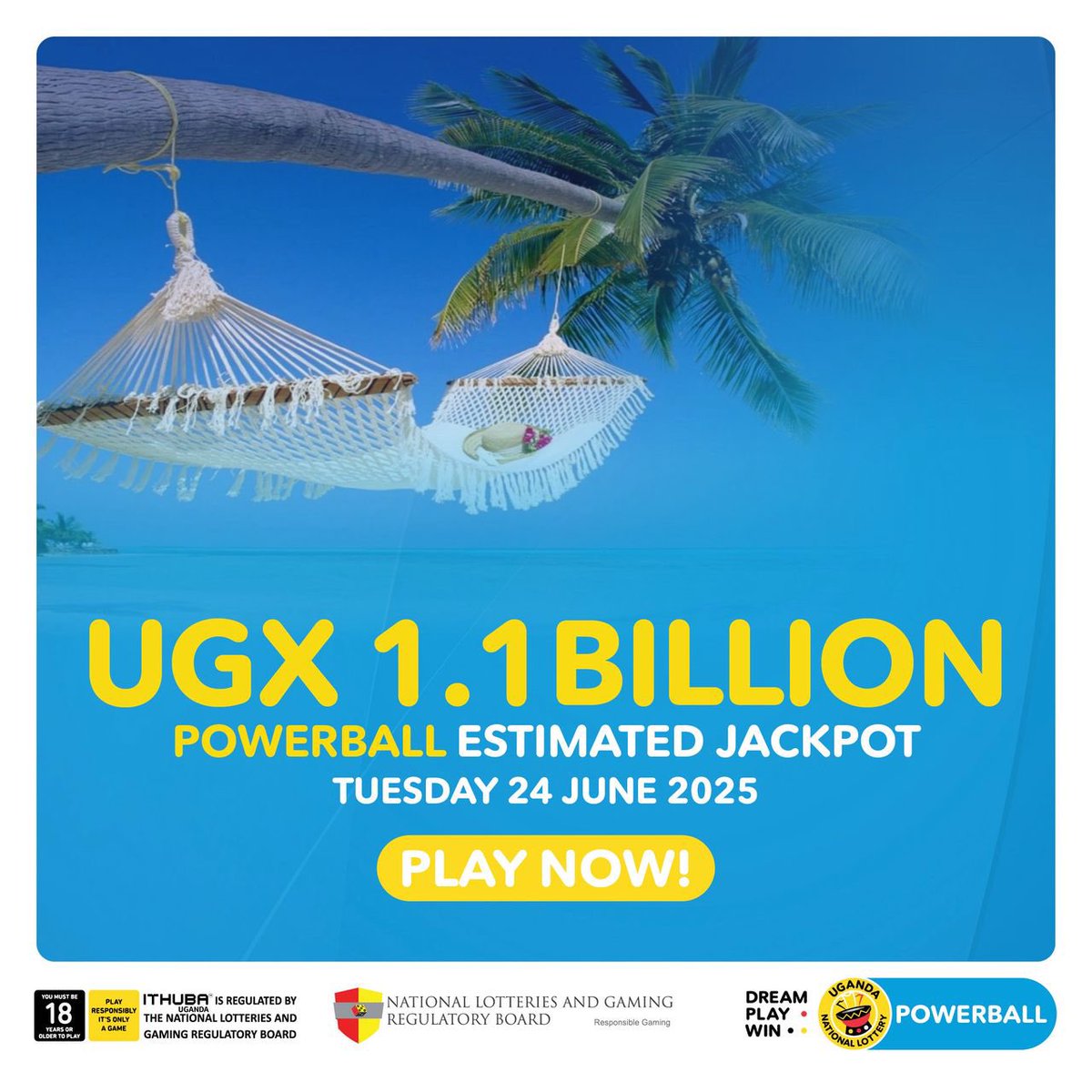 POWERBALL yaleero
etebereezebwamu sillingi UGX 1.1
BILLION.
Olindaki okuzannya? Zannya kati nga onyiga *278# *252# (The Lifestyle), *165# ku MTN MoMo,
*185# ku Airtel Money oba kyalira omutimbagano gwaffe ogwa bit.ly.
3xoZfdM.
Players must be 18 years or older