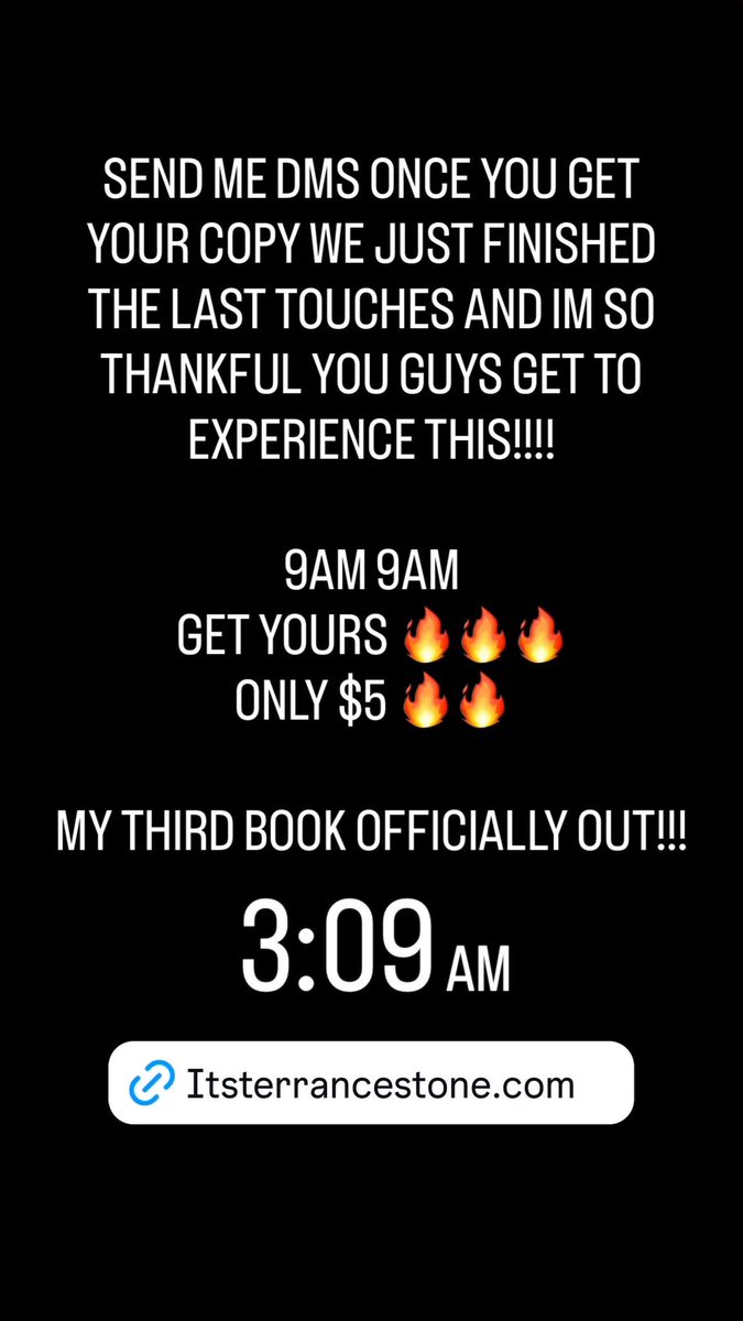 🔥🔥🔥🔥🔥🔥🔥

AT 9AM TODAY MY THIRD BOOK WILL BE PUBLISHED AND READY TO BUY ITS BEEN MONTHS AND WE FINALLY HERE!!!

SEND ME SCREENSHOTS WHEN YOU GET YOURS!!!!! GET YOURS FIRST DAY 🔥🔥🔥🔥

Buy Here: itsterrancestone.com 👈🏽