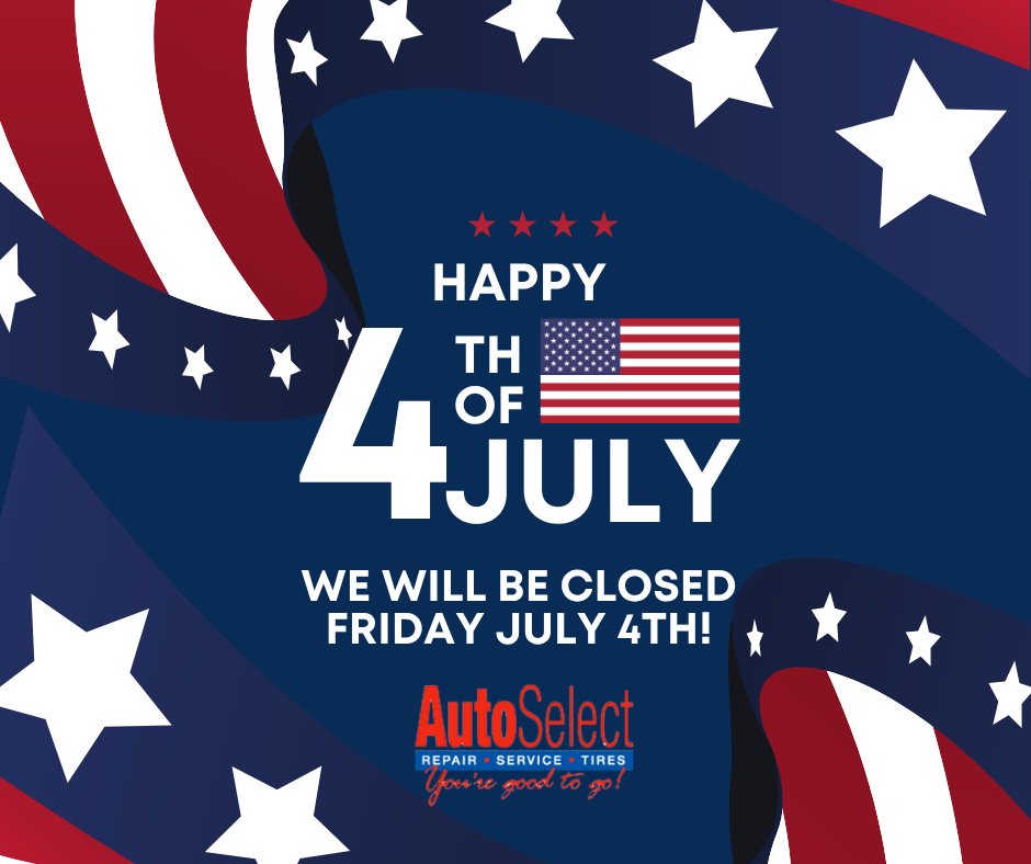 From the Auto Select Family to Yours, Happy Independence Day! We will be closed today in observance.  Enjoy the long weekend and we'll see you on Monday!