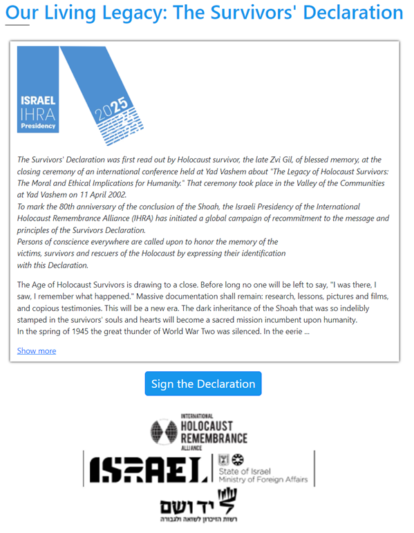 As the Age of #Holocaust Survivors is drawing to a close, help us pass on the message that #Antisemitism and all forms of racism threaten not only Jews, but the entire world. 

The #Israeli Presidency of the #IHRA launched a global campaign to uphold the Survivors’ Declaration.