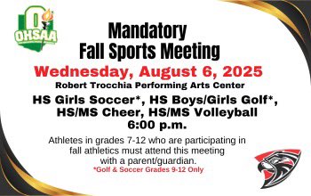 With the 2025 Fall Sports season rapidly approaching, the mandatory  parent/athlete OHSAA meeting dates/times have been set.

All fall sports for Grades 7-12 except golf go live on August 1. Golf begins on July 28. Contact your sport coach with questions relating to tryouts.