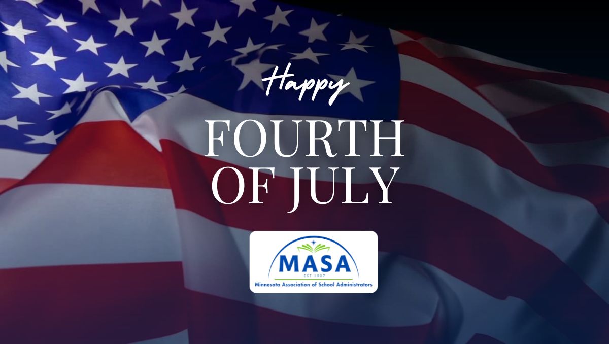 As we celebrate the Fourth of July, MASA thanks our members for their steadfast leadership and commitment to Minnesota’s students and public education. #mnMASA