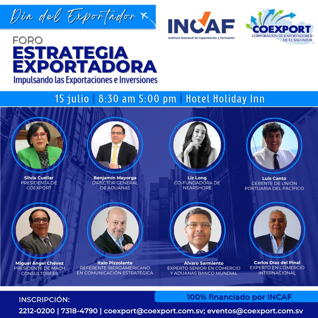 🚀 Foro Estrategia Exportadora

Este 15 de julio reuniremos a referentes nacionales e internacionales para hablar sobre cómo impulsar las exportaciones e inversiones.

📍 Holiday Inn | 8:30am a 5:00pm
🎯 100% financiado por INCAF

#DíaDelExportador #ExportacionesSV #COEXPORT