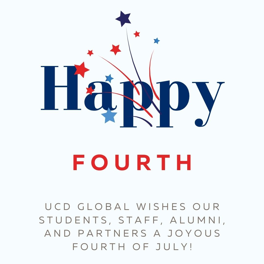 ucd_global's tweet image. Happy Fourth of July to our American students, staff, alumni, and partners!