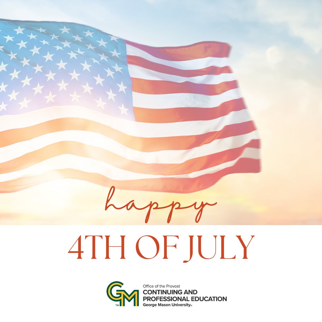 Happy 4th of July, Patriots!  George Mason's Continuing and Professional Education office wishes everyone a fun and safe Independence Day.