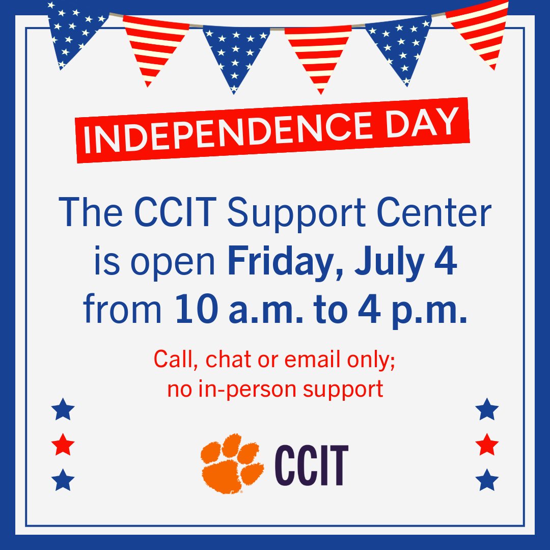 The CCIT Support Center is open for remote support Friday, July 4 from 10 a.m. to 4 p.m. Have a happy and safe Independence Day, Tigers! 🇺🇸🎆🐅