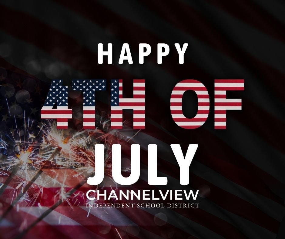 ChannelviewISD's tweet image. Channelview ISD wishes you a safe and joyful 4th of July!