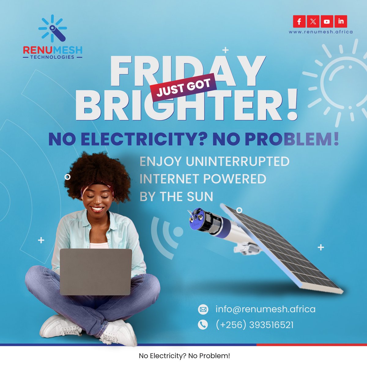 FRIDAY JUST GOT BRIGHTER!  

Stay connected with uninterrupted Internet powered by the sun ☀️

No electricity? No problem!

Buy Now: renumesh.africa