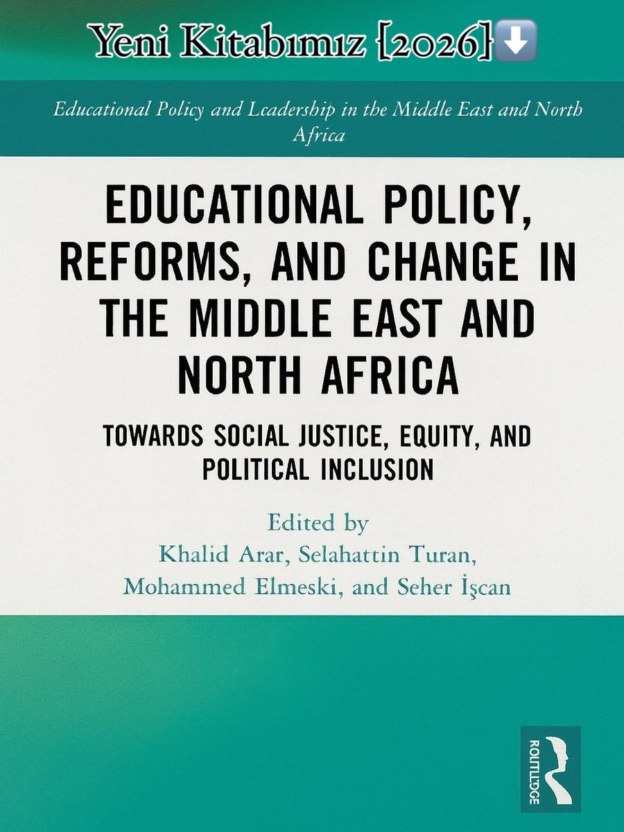 Yeni Kitabımız:
Educational Policy, Reforms, and Change in the Middle East and North Africa: Towards Social Justice, Equity, and Political Inclusion
[Routledge, 2026]