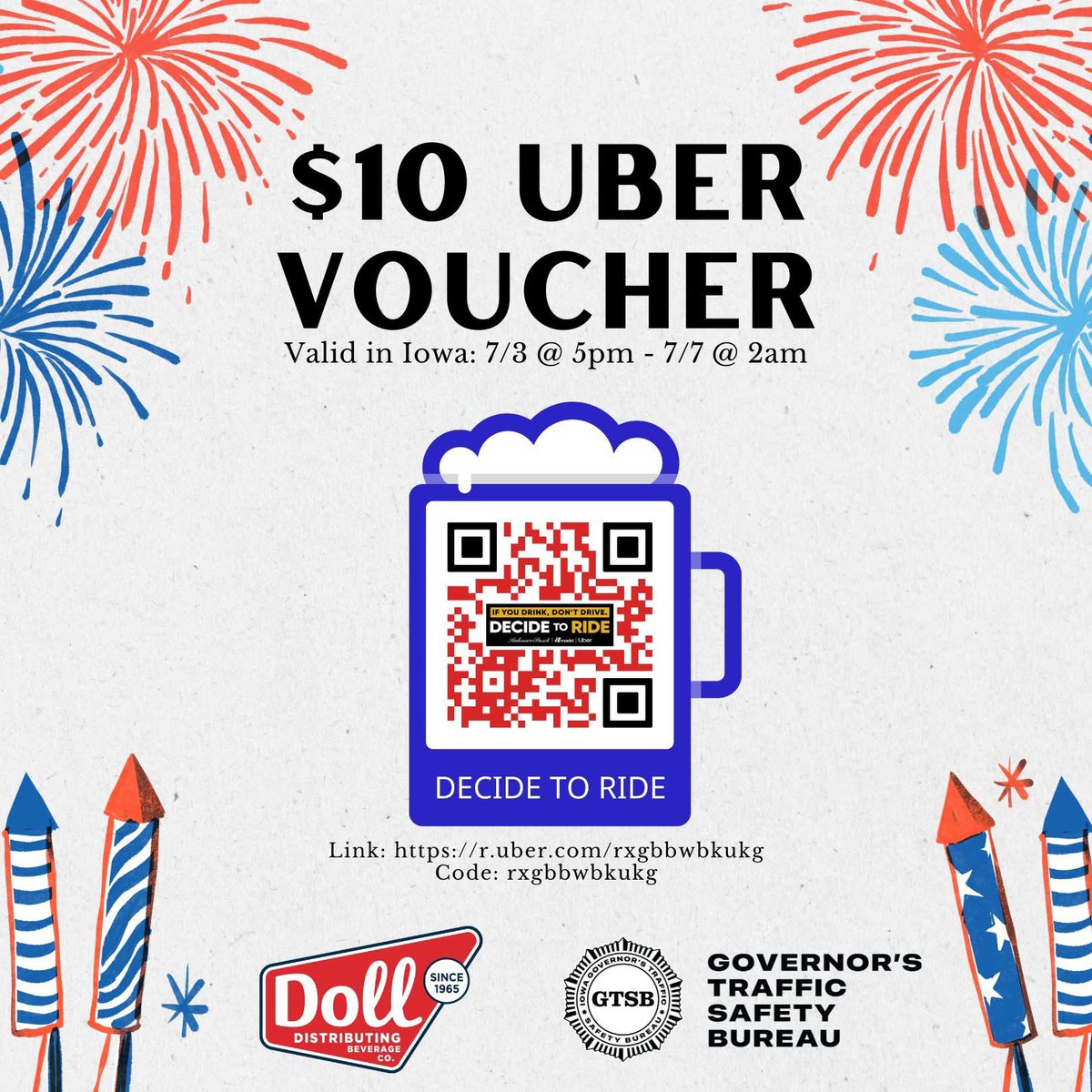 Celebrate safely this 4th of July! Through its Decide to Ride program, Doll Distributing is offering a $10 Uber voucher to encourage Iowans to plan ahead and make safe choices. It's valid statewide beginning 7/3 at 5 pm and ending 7/7 at 2 am.