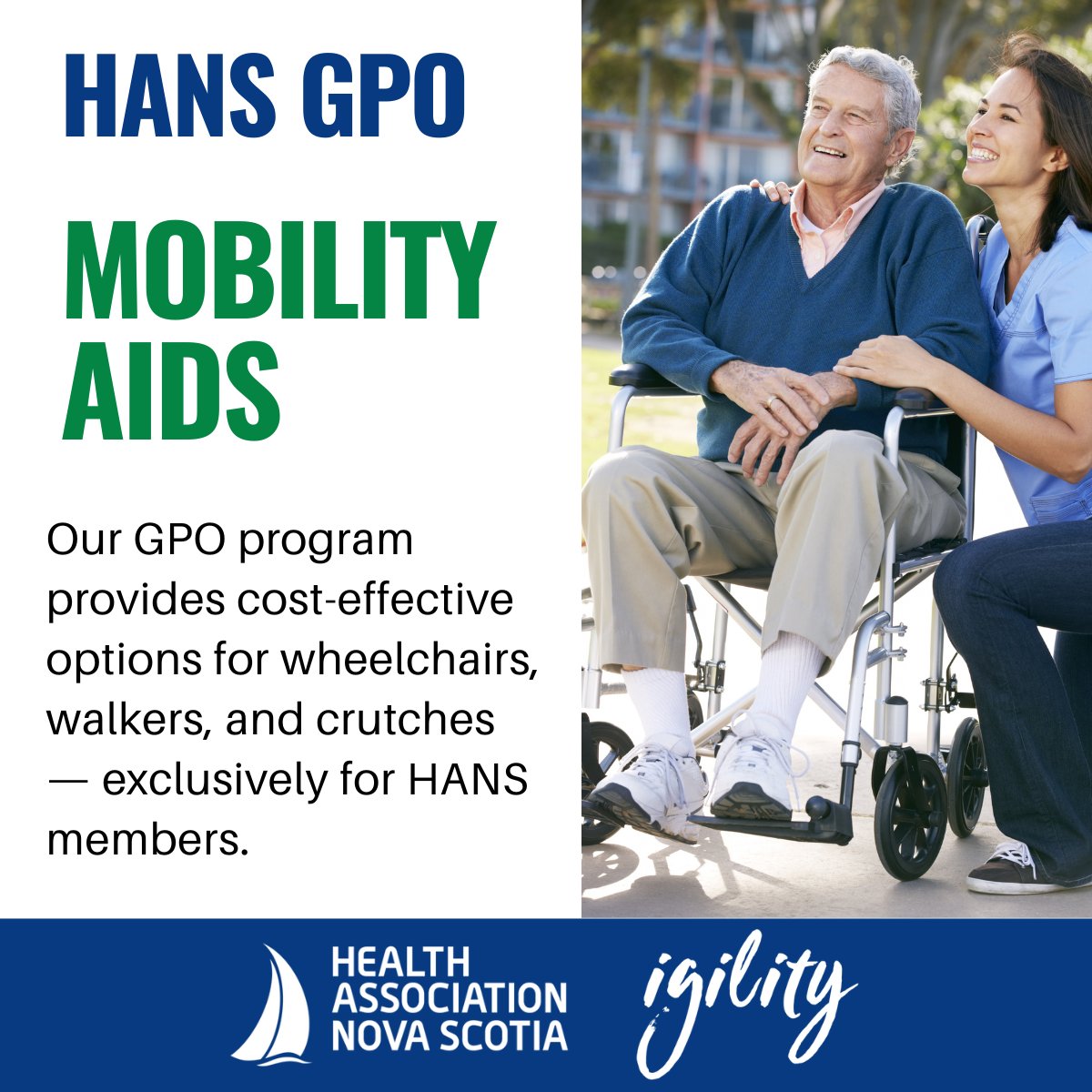 Our GPO program thru our subsidiary <a href="/igilityNS/">Igility Services</a>  provides cost-effective options for wheelchairs, walkers, and crutches — exclusively for HANS members. Support mobility needs while managing budgets.

Contact them today to learn more: group.purchasing@igility.ca