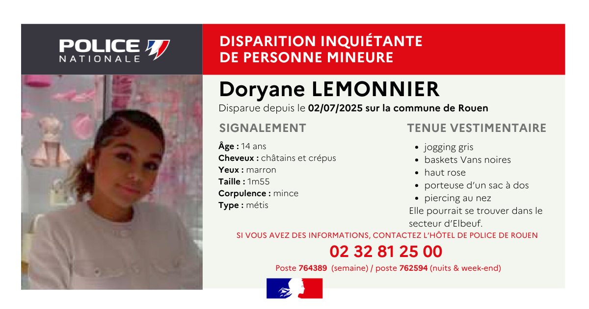 #AppelATémoins | Aidez les enquêteurs de la #PoliceNationale à retrouver Doryane, disparue depuis le 02/07/2025 à #Rouen.
Elle pourrait se trouver dans le secteur d'Elbeuf.

☎️ En cas de découverte, faire le 17
☎️ 02.32.81.25.00 pour fournir un renseignement