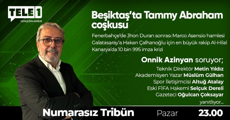 Tele1 TV (@tele1comtr) on Twitter photo ➤Beşiktaş’ta Tammy Abraham coşkusu
➤Fenerbahçe’de Jhon Duran sonrası Marco Asensio hamlesi
➤Galatasaray’a Hakan Çalhanoğlu için en büyük rakip Al-Hilal
<a href="/OAzinyan/">onnik azinyan</a> <a href="/MetinYi53210524/">Metin Yildiz</a> <a href="/muslumgulhan/">Müslüm Gülhan</a> <a href="/CAltugAtalay/">altugatalay</a> <a href="/selcuk_dereli/">Selçuk Dereli</a> <a href="/ogulcancoksayar/">Oğulcan Çoksayar</a>
Pazar saat 23.00'te TELE1'de! ➤Beşiktaş’ta Tammy Abraham coşkusu
➤Fenerbahçe’de Jhon Duran sonrası Marco Asensio hamlesi
➤Galatasaray’a Hakan Çalhanoğlu için en büyük rakip Al-Hilal
<a href="/OAzinyan/">onnik azinyan</a> <a href="/MetinYi53210524/">Metin Yildiz</a> <a href="/muslumgulhan/">Müslüm Gülhan</a> <a href="/CAltugAtalay/">altugatalay</a> <a href="/selcuk_dereli/">Selçuk Dereli</a> <a href="/ogulcancoksayar/">Oğulcan Çoksayar</a>
Pazar saat 23.00'te TELE1'de!