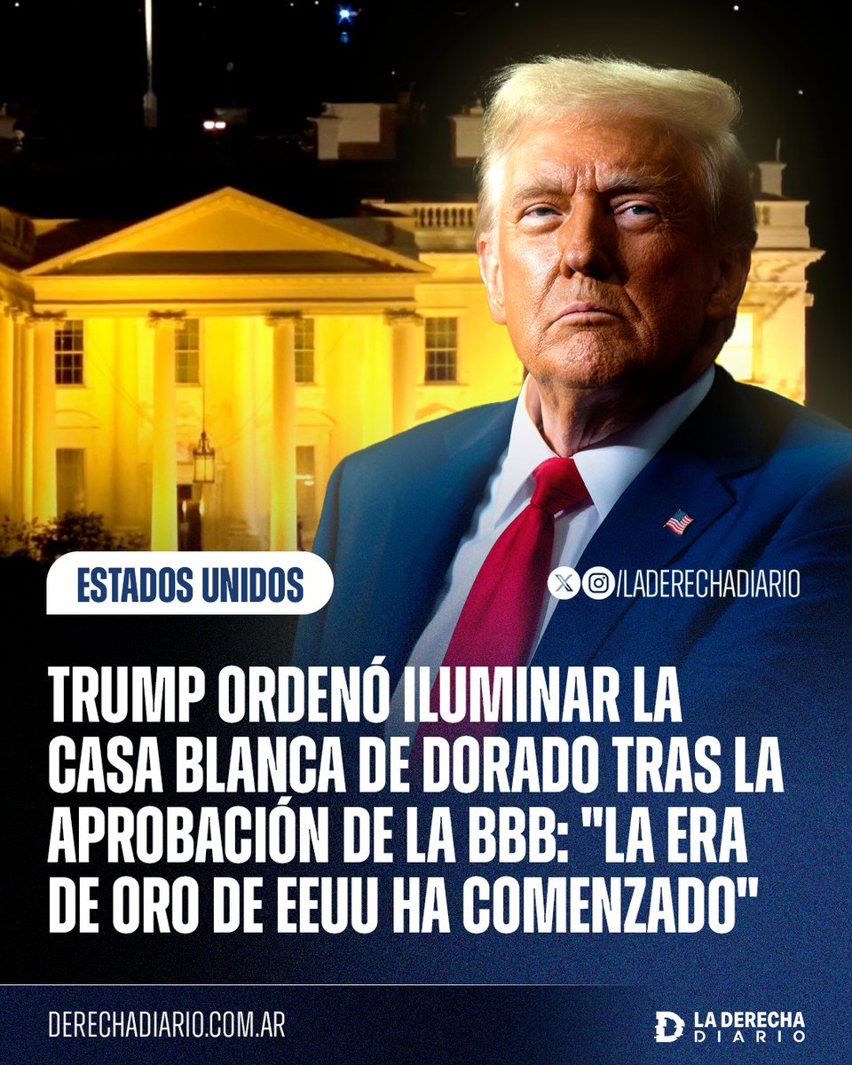 🇺🇸 | El presidente Donald Trump ordenó iluminar la Casa Blanca de dorado tras la aprobación de la "Gran y Hermosa" ley de presupuesto, que hace la mayor baja de impuestos de la historia: "La era dorada de Estados Unidos ha comenzado".