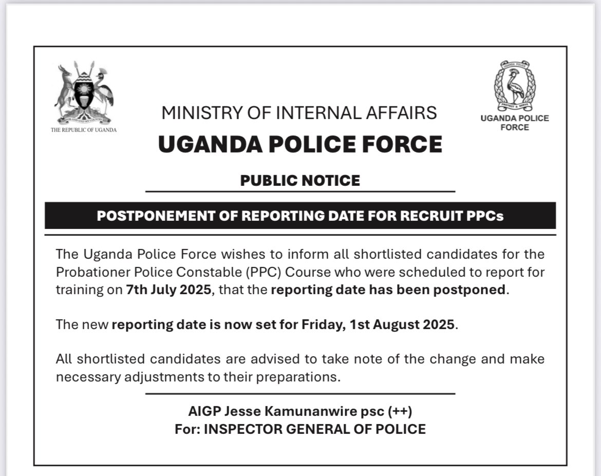📢 UPDATE: Uganda Police Training Date Postponed

Shortlisted candidates for the Probationer Police Constable (PPC) Course are informed that the new reporting date is Friday, 1st August 2025, not 7th July as earlier scheduled. 

Kindly take note and adjust your plans accordingly.