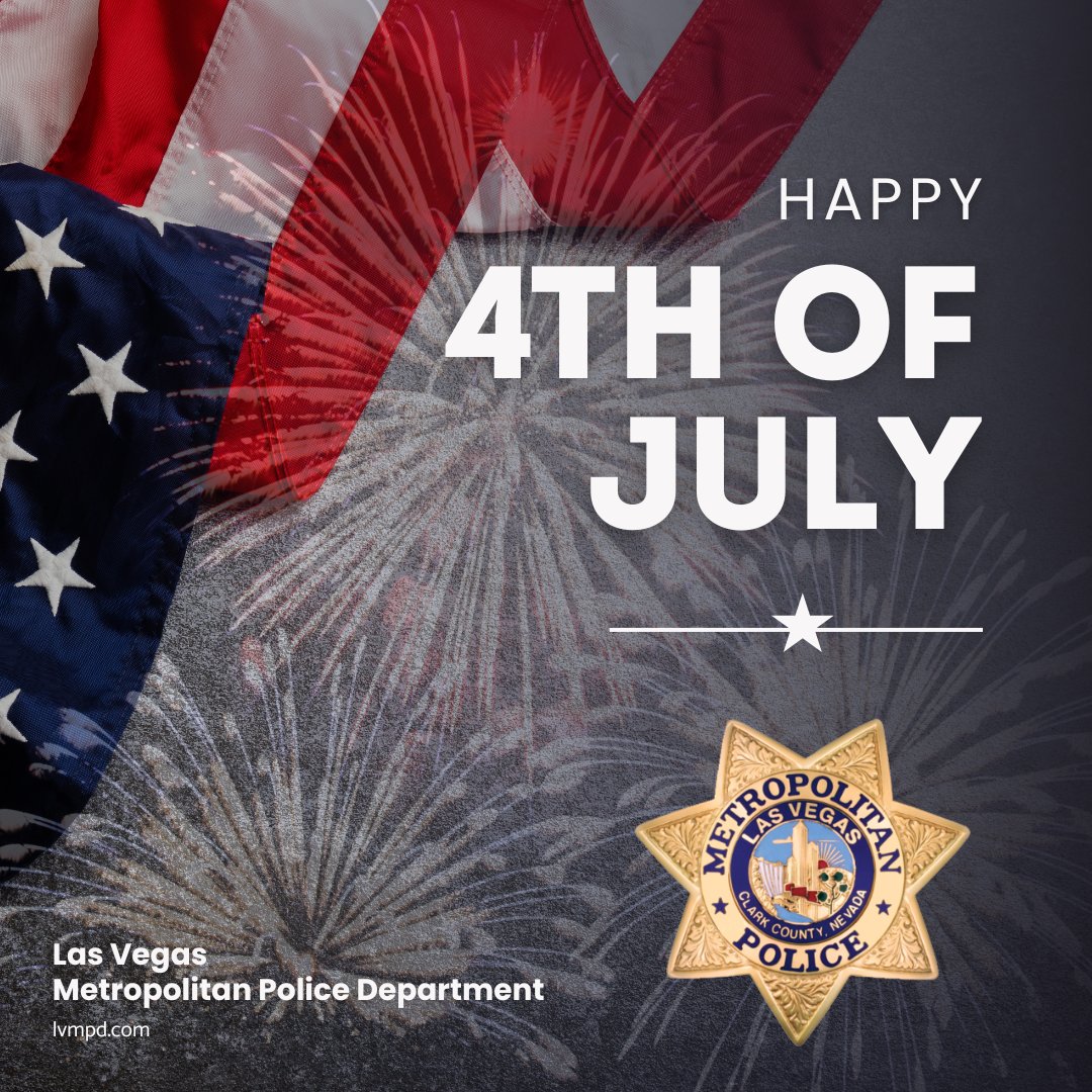 LVMPDSCAC's tweet image. Happy Independence Day from LVMPD!
Celebrate safely: drive sober, stay alert & buckle up. Leave fireworks to the pros. Illegal fireworks can cause serious injury & fires. Have a fun & safe 4th of July! 🎆
#4thofJuly #LVMPD