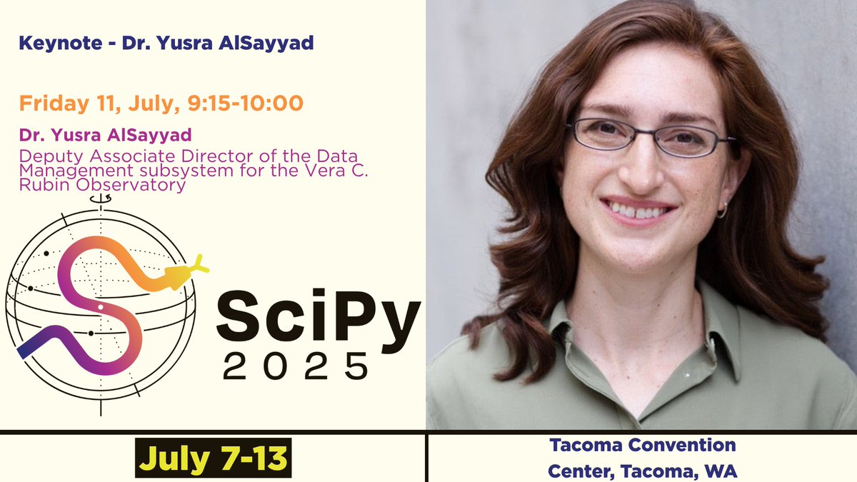 Last but certainly not least, SciPy 2025’s fourth fabulous Keynote speaker: Dr. Yusra AlSayyad! 🐍

Dr. AlSayyad is the Deputy Associate Director of the Data Management subsystem for the Vera C. Rubin Observatory, where she coordinates for the Science Pipelines and Campaign