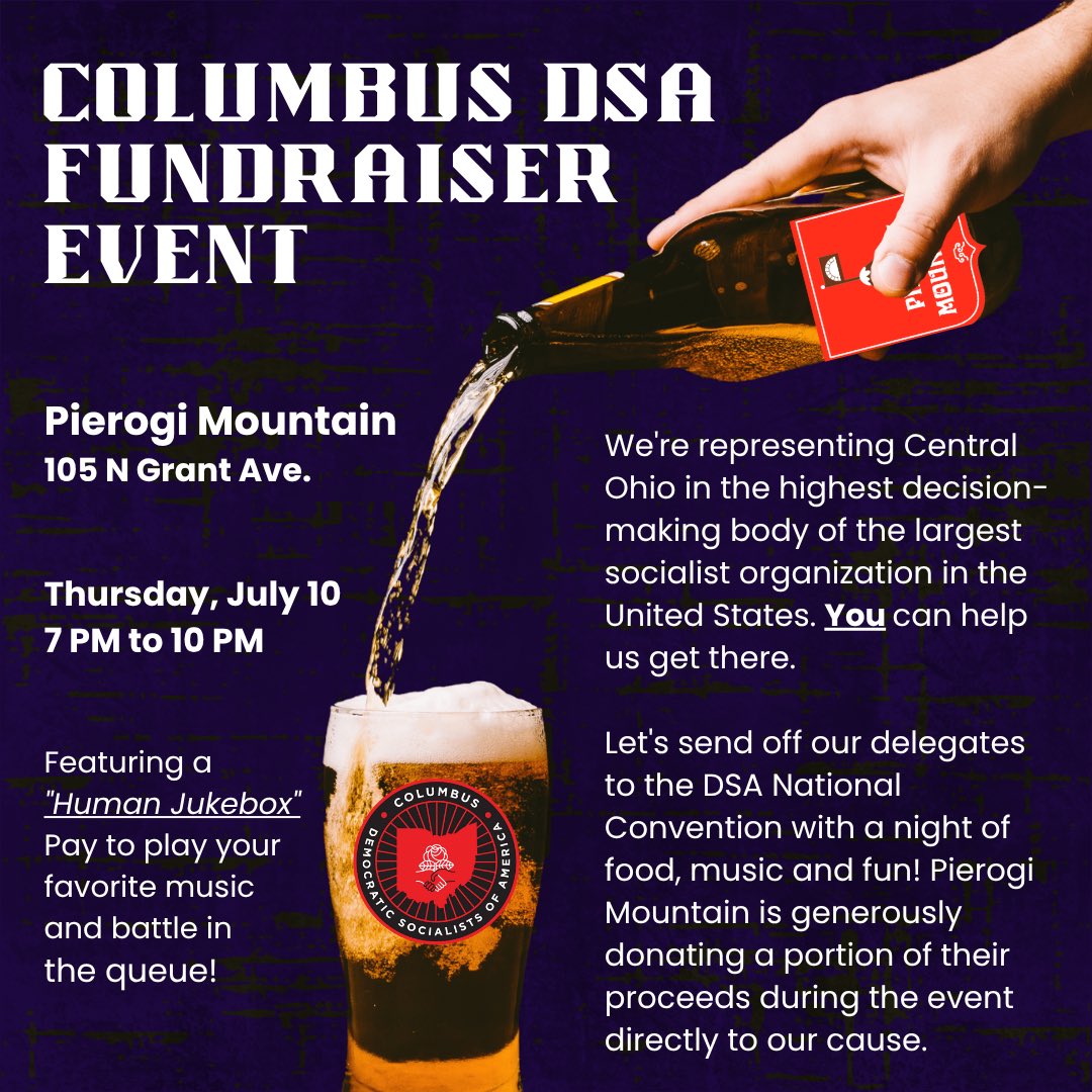 Columbus_DSA's tweet image. Hate capitalism? Love pierogis? Love beer? Love supporting socialists?

Join us at @PierogiMountain on Thursday, July 10th from 7pm to 10pm, to help us fundraise to send our delegates to the 2025 DSA National Convention in Chicago!
