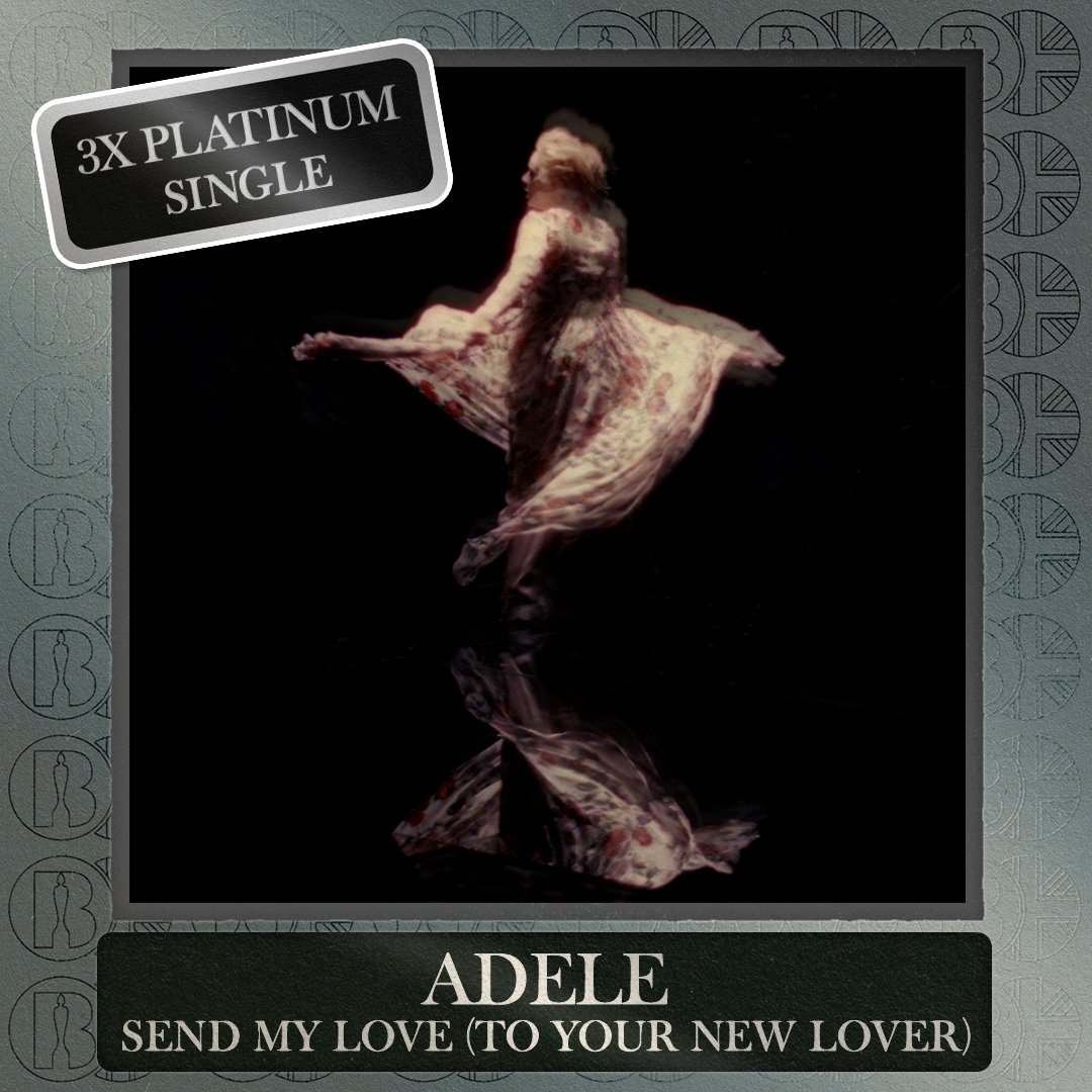 'Send My Love (To Your New Lover)', the single by <a href="/Adele/">Adele</a>, is now #BRITCertified 3x Platinum