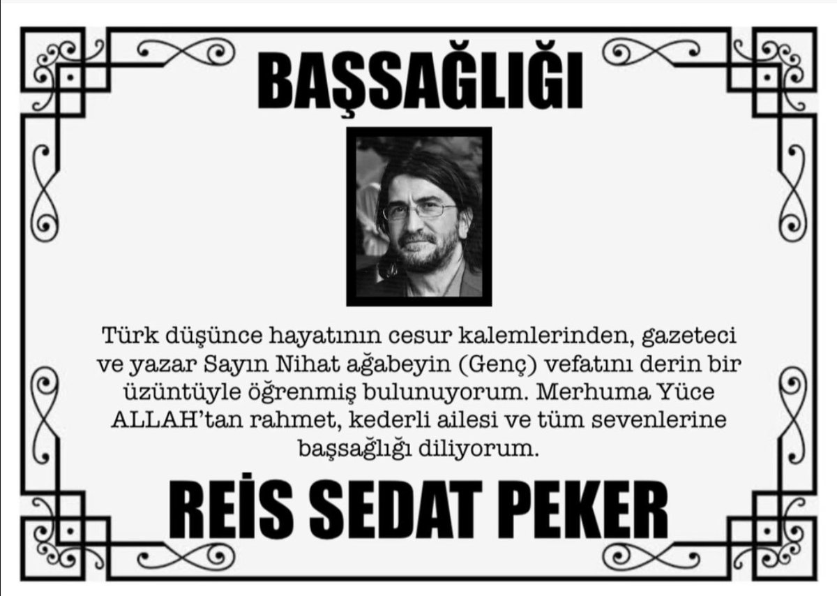 “Türk düşünce hayatının cesur kalemlerinden, gazeteci ve yazar Sayın Nihat ağabeyin (Genç) vefatını derin bir üzüntüyle öğrenmiş bulunuyorum. 

Merhuma Yüce ALLAH’tan rahmet, kederli ailesi ve tüm sevenlerine başsağlığı diliyorum.”

REİS SEDAT PEKER