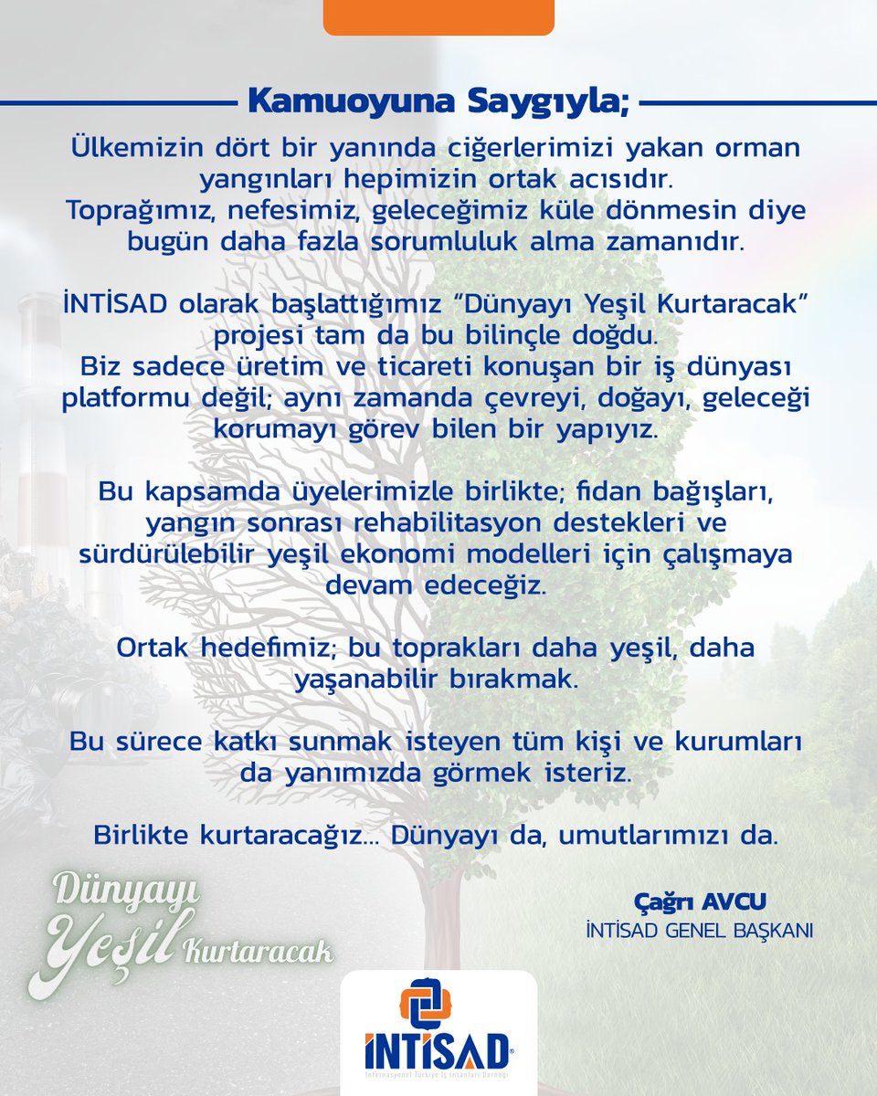 🇹🇷🌿 Ülkemizin dört bir yanında yanan ormanlar hepimizin ortak acısı.
İNTİSAD olarak başlattığımız “Dünyayı Yeşil Kurtaracak” projesiyle fidan bağışlarından yeşil ekonomi modellerine kadar doğa için sorumluluk alıyoruz.

Birlikte kurtaracağız… Dünyayı da, umutlarımızı da.