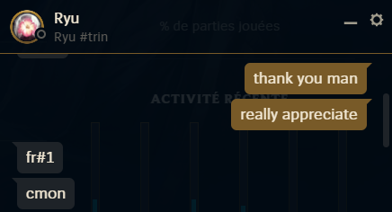 Croiser ce bon vieux Lippsoul en soloQ, jouer pixel et qu'il me sorte un "Ok, you're really good Zed." suivi de ça

&gt;&gt;&gt;&gt;&gt;&gt;