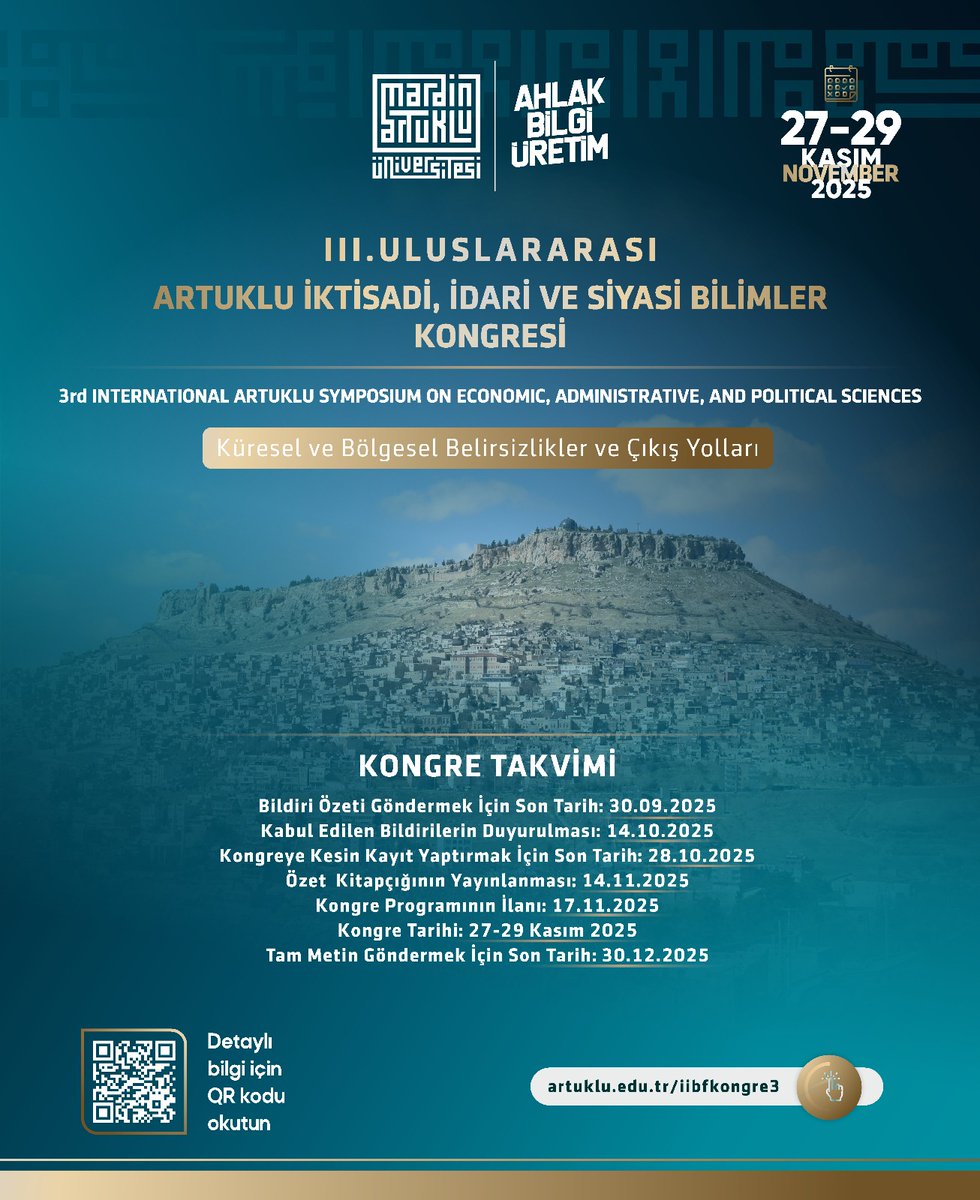 III.Uluslararası Artuklu İktisadi, İdari ve Siyasi Bilimler Kongresi
🌍 Küresel ve Bölgesel Belirsizlikler ve Çıkış Yolları

📅 Tarih: 27-29 Kasım 2025
📌 Mardin Artuklu Üniversitesi

🗓️ KONGRE TAKVİMİ:
📝 Bildiri Özeti Gönderimi İçin Son Tarih: 30.09.2025
📢 Kabul Edilen