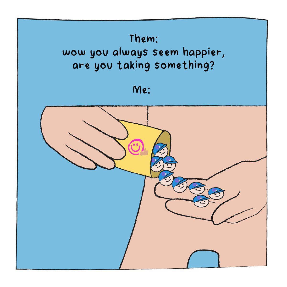 Remember to take your buddy pills.