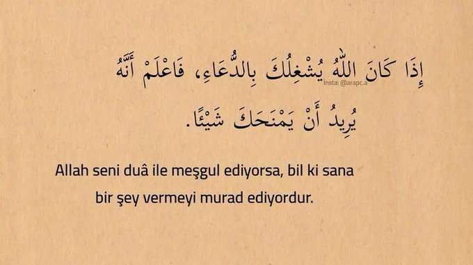 Allah seni dua ile meşgul ediyorsa, bil ki sana bir şey vermeyi murad ediyordur.