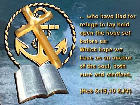 Jesus is the anchor of our soul.
Even though we are battered by the storms of life, he holds us steadfastly and securely. He is our life preserver in whom we trust when the winds of adversity and the waves of grief come upon us.
Yes, the Anchor holds!