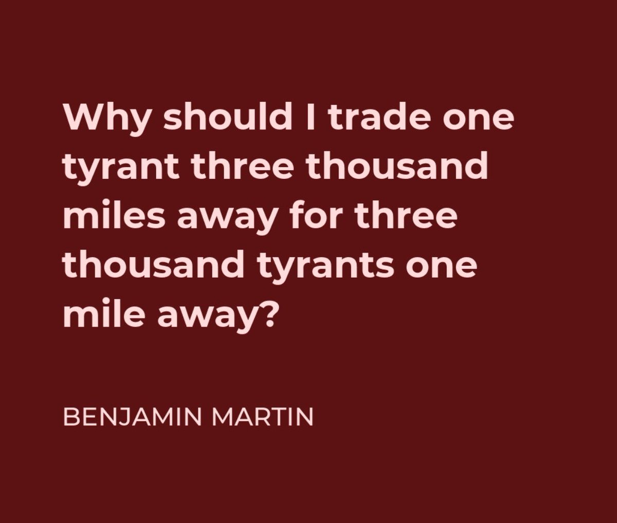 The most perfect quote (from a movie). But, it was based in history...

“Which is better – to be ruled by one tyrant three thousand miles away, or by three thousand tyrants not a mile away?”  -Rev. Mather Byles of Boston around 1770.

#America #FourthOfJuly #USA