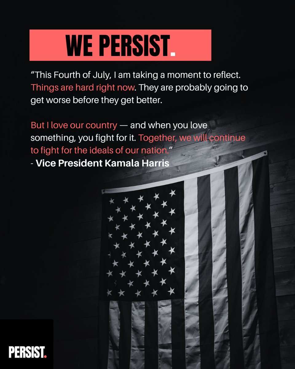 PersistNetwork's tweet image. Things are hard. And they may get harder.
But as our forever VP reminds us — we don’t give up. We PERSIST.
Because this is our country.
And we won't stop fighting for the freedom, justice, and equality we were promised. #FourthOfJuly #kamalaharris #WePersist