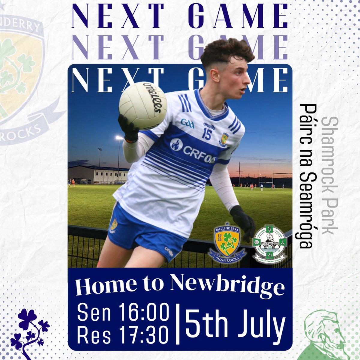 Ballinderry Shamrocks GAC (@ballinderrygac) on Twitter photo We’re back at home tomorrow as our Seniors take on <a href="/NewbridgeCLG/">Sean O'Leary Newbridge</a> in the League. Come out and show your support! 🔵⚪💪
📅 Saturday 5th July
v Newbridge
⏰ Time: 4PM
👨⚖️ Referee (Senior): Brendan Quinn
📍 Shamrock Park We’re back at home tomorrow as our Seniors take on <a href="/NewbridgeCLG/">Sean O'Leary Newbridge</a> in the League. Come out and show your support! 🔵⚪💪
📅 Saturday 5th July
v Newbridge
⏰ Time: 4PM
👨⚖️ Referee (Senior): Brendan Quinn
📍 Shamrock Park