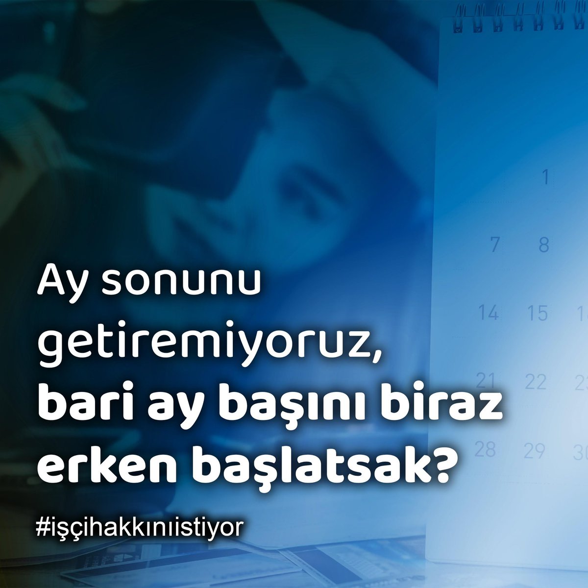 Ay sonunu getiremiyoruz, bari ay başını biraz erken başlatsak?   #işçihakkınıistiyor
